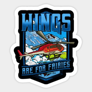 Wings Are For Fairies Helicopter Pilot Flying Pun Sticker